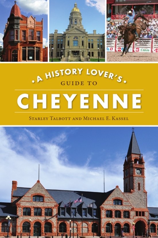 History & Guide-A History Lover's Guide to Cheyenne