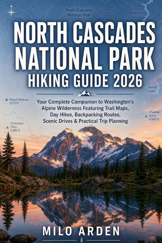 The Pathfinder Trails- North Cascades National Park Hiking Guide 2026