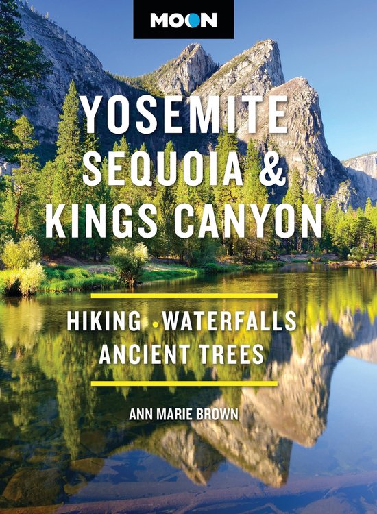 Moon National Parks Travel Guide - Moon Yosemite, Sequoia & Kings Canyon