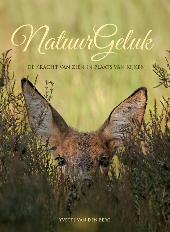 NatuurGeluk – De Kracht van Zien – Luxe Hardcover Koffietafelboek – 250 pagina’s – Mindfulness & Natuurbeleving – NatureBliss