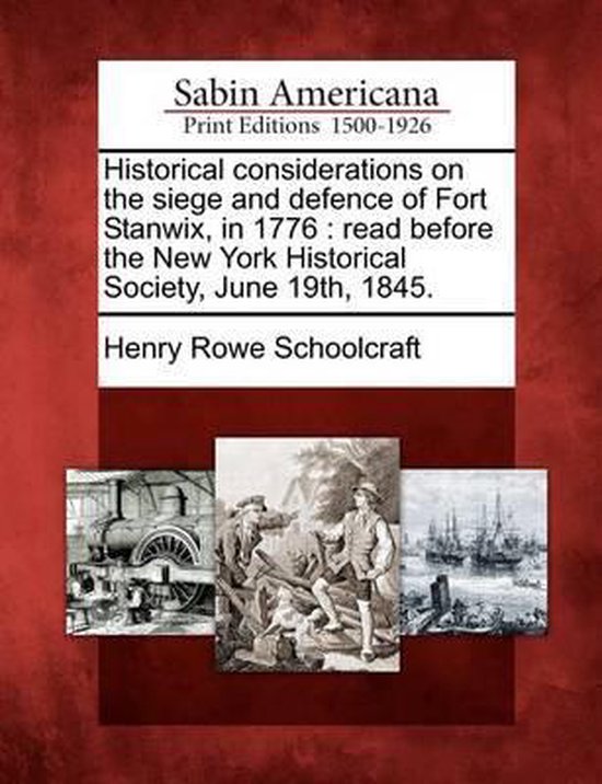 Historical Considerations on the Siege and Defence of Fort Stanwix, in 1776