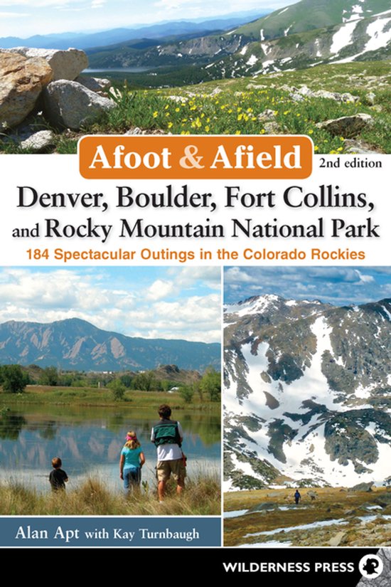 Afoot & Afield- Afoot & Afield: Denver, Boulder, Fort Collins, and Rocky Mountain National Park