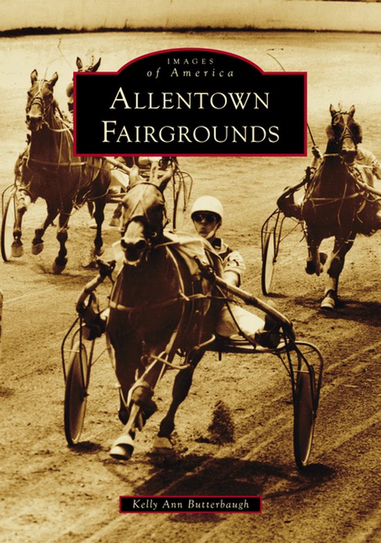 Images of America- Allentown Fairgrounds