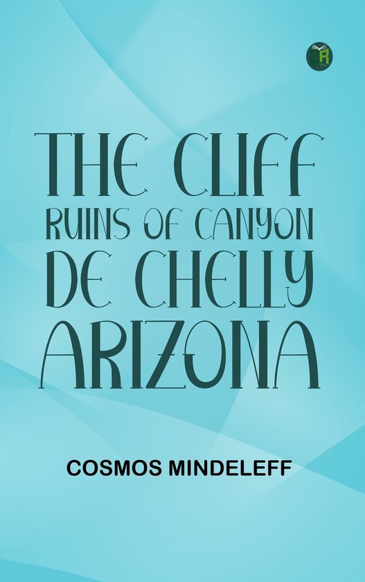 The Cliff Ruins of Canyon de Chelly Arizona