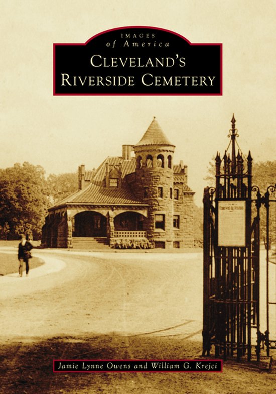 Images of America- Cleveland's Riverside Cemetery