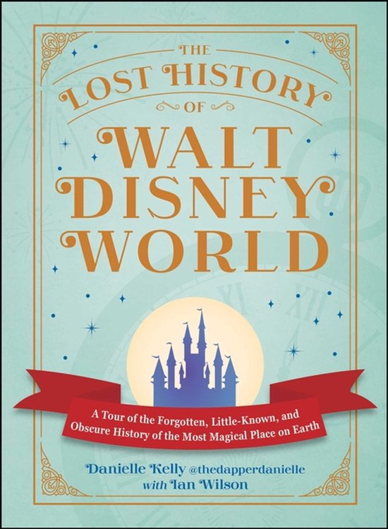 I Love Disney Gift Book Series-The Lost History of Walt Disney World