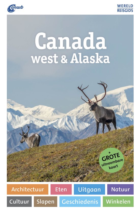 ANWB Wereldreisgids - Canada west & Alaska