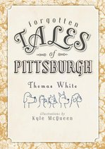 Forgotten Tales of Pittsburgh