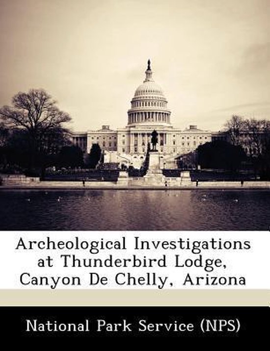 Archeological Investigations at Thunderbird Lodge, Canyon de Chelly, Arizona