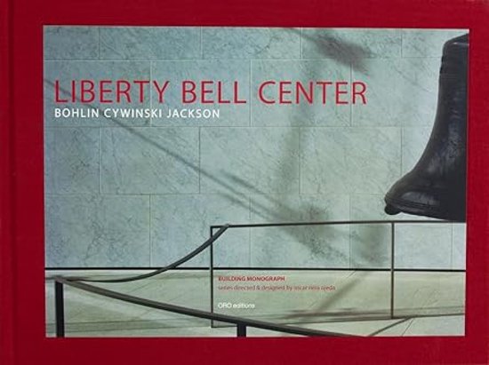 Bohlin Cywinski Jackson: Liberty Bell Center