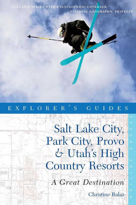 Explorer's Guide Salt Lake City, Park City, Provo & Utah's High Country Resorts