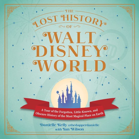 I Love Disney Gift Book Series-The Lost History of Walt Disney World
