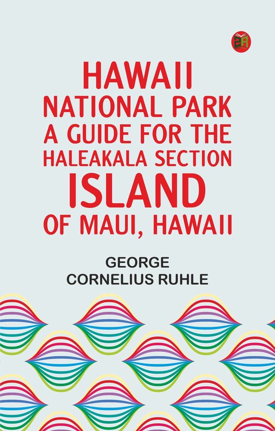 Hawaii National Park: A Guide for the Haleakala Section, Island of Maui, Hawaii