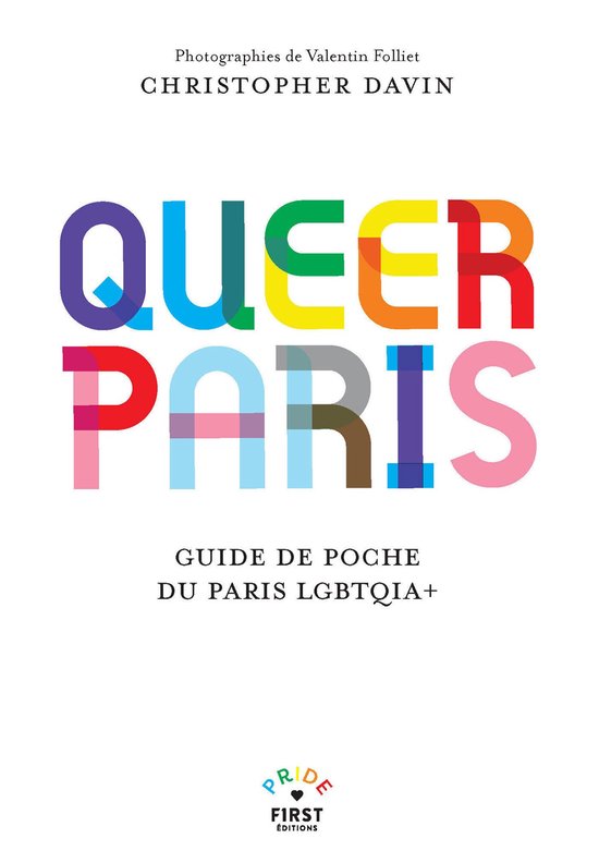 Pride First - Queer Paris - Guide touristique - Guide historique - LGBT - Lieux - Evénements - Bars - Restaurants - Spectacles - Clubbing - Art - Associations - Magasins - Christopher Davin