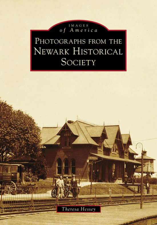 Images of America- Photographs from the Newark Historical Society