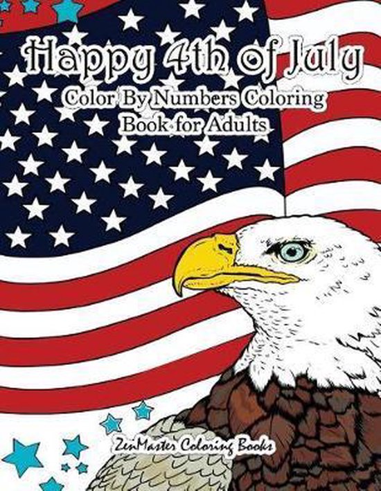 Adult Color by Number Coloring Books- Happy 4th of July Color By Numbers Coloring Book for Adults
