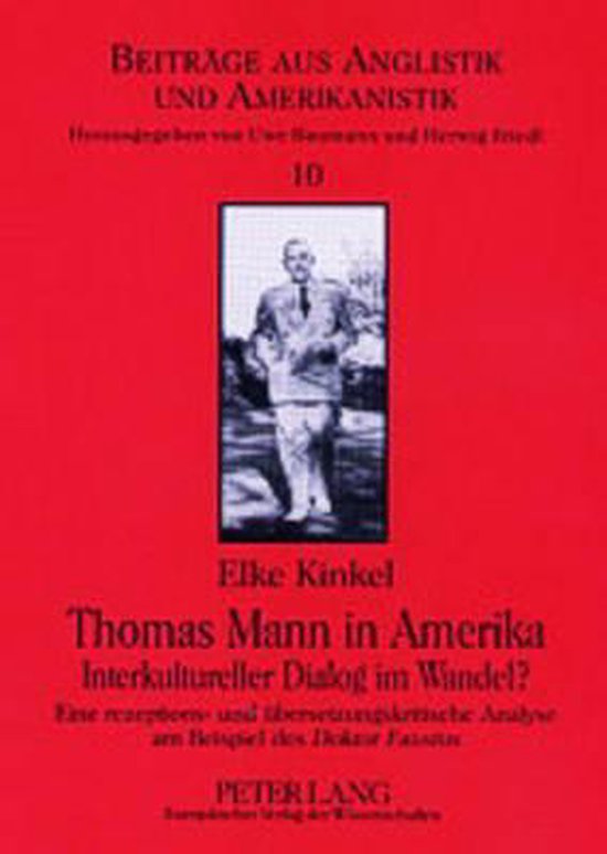 Beitraege aus Anglistik und Amerikanistik- Thomas Mann in Amerika- Interkultureller Dialog im Wandel?