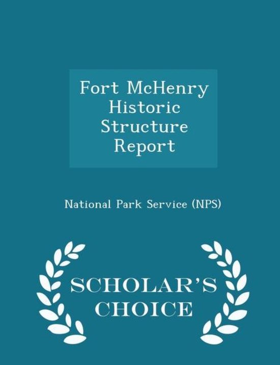 Fort McHenry Historic Structure Report - Scholar's Choice Edition