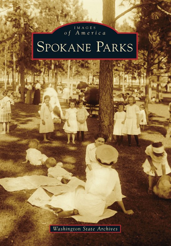 Images of America- Spokane Parks