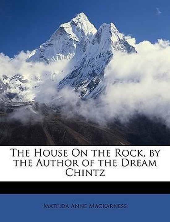 The House on the Rock, by the Author of the Dream Chintz