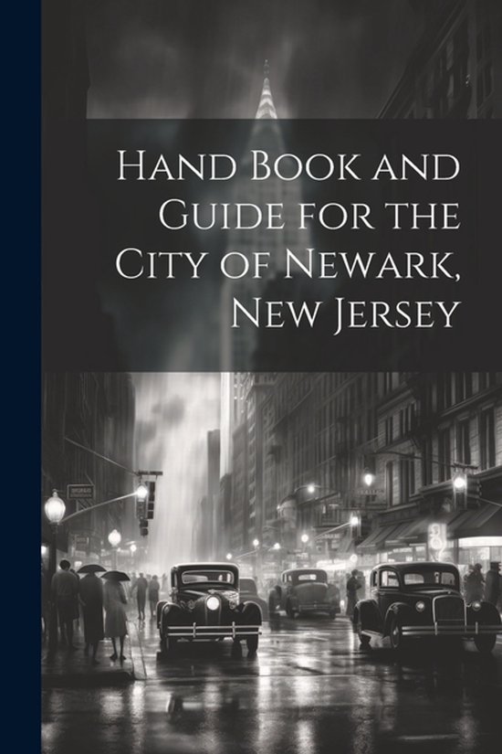 Hand Book and Guide for the City of Newark, New Jersey