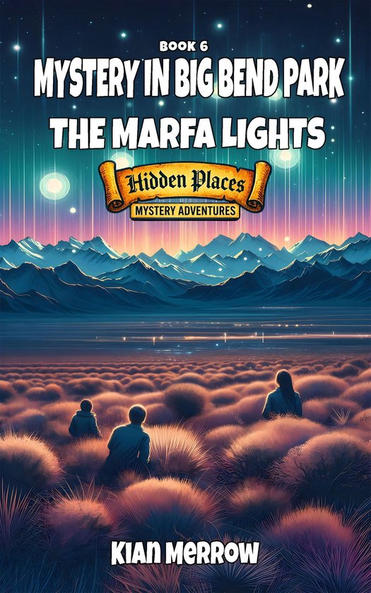 Hidden Places Mystery Adventures 6 - Mystery in Big Bend Park: The Marfa Lights