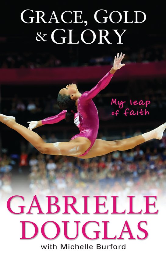 Grace, Gold And Glory: My Leap Of Faith